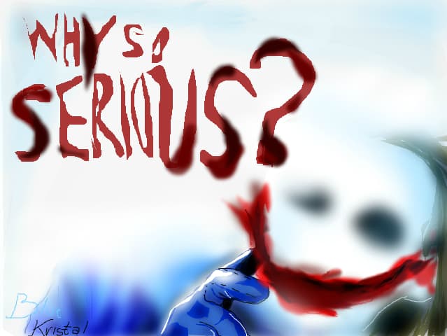 Why so serious?