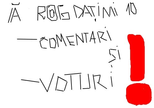va rog datimi 20 de comentarii si de voturi am  nevoie !!