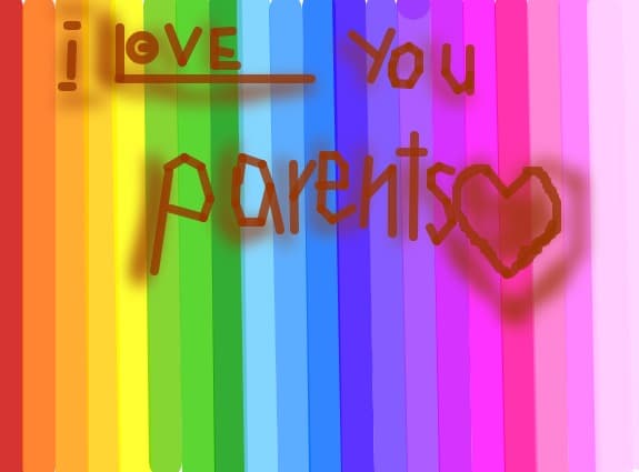 I LOVE YOU PARENTS