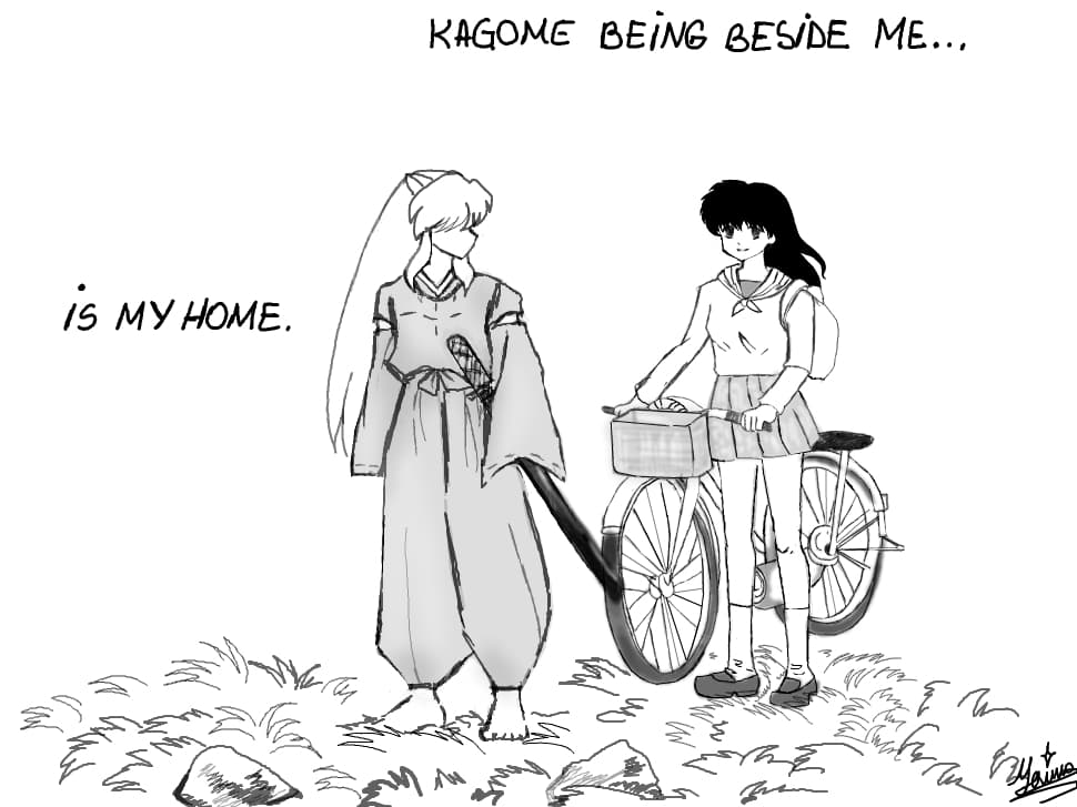 Kagome being beside me...is my home.