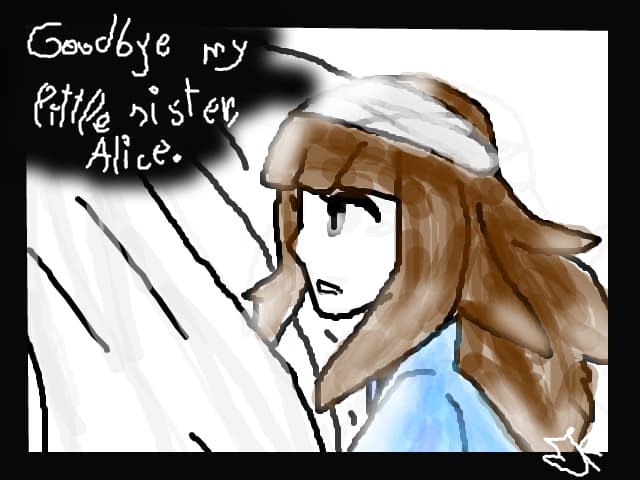 \'\'Goodbye my little sister, Alice.\'\'