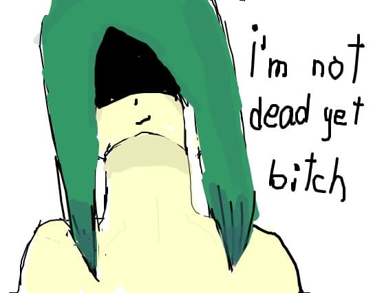 I\'m not dead yet