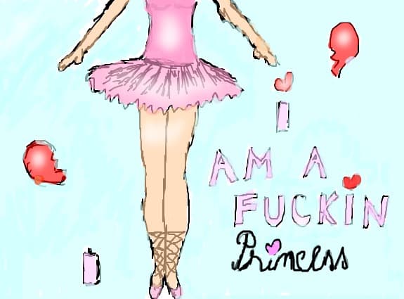 i am a fuckin\' princess