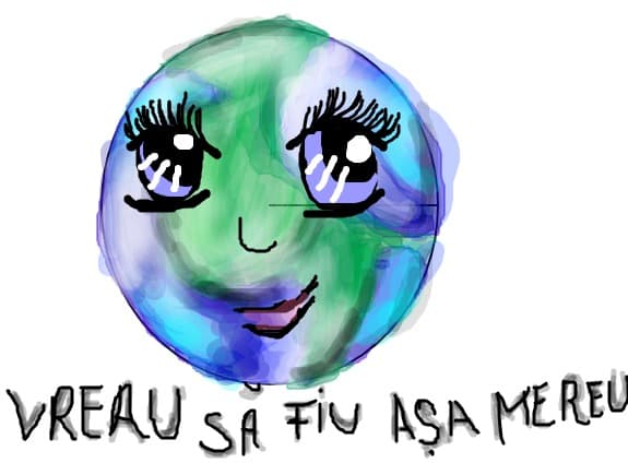 cum este PAMANTUL acum ar vrea sa fie intotdeauna