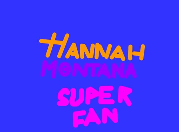 Hannah Montana-Super Fan