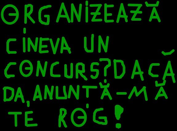 organizeaza cineva un concurs?daca da atunta-ma te rog frumos...!!!