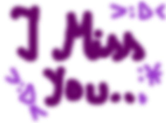 I miss you.........