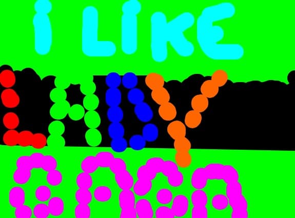I like Lady Gaga