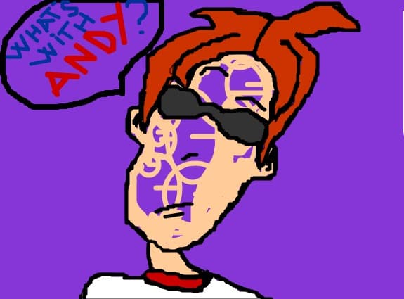 what`s with andy? 2