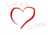 life\'s good