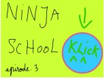 ninja schoool episode 3:)
