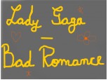 Lady GaGa-Bad Romance :X