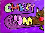 ...Cherry gum cat... our mascot...