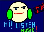 Hi!Listen music !