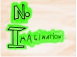 No ImAgInAtIoN