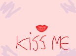 kiss me