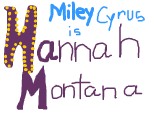 miley cyrus is hannah montana