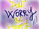 Dont Worry Be Happy.