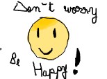 don\'t worry be happy!