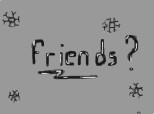 friends?