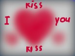 I love you ! Kiss !