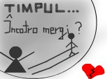 Timpul...Incotro  mergi?