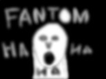 Fantom!Ha, Ha, Ha!