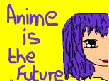 Anime is the future