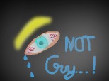 Not Cry...!