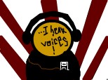 ... i hear voices!