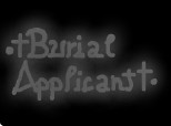 Burial Applicant :Xx >:)