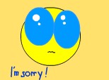 I\'m sorry!