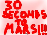 30 seconds to mars!!!